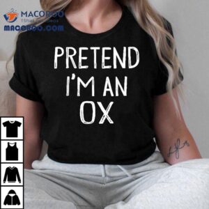 Pretend I M An Ox Matching Costume Lazy Easy Halloween Tshirt