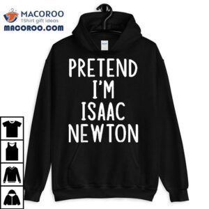 Pretend I M Isaac Newton Easy Halloween Matching Costume Tshirt