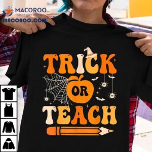 Retro Groovy Trick Or Teach Funny Halloween Teacher Life Shirt Retro Groovy Trick Or Teach Funny Halloween Teacher Life Shirt