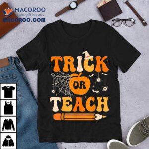 Retro Groovy Trick Or Teach Funny Halloween Teacher Life Shirt