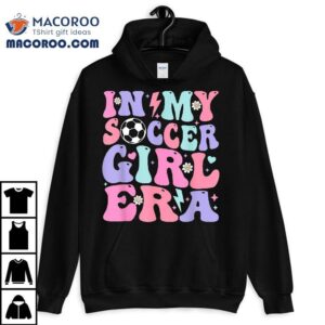 Retro Soccer Girls Shirt Teens In My Girl Era