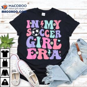 Retro Soccer Girls Teens In My Girl Era Tshirt