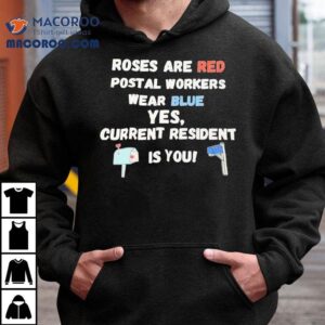Roses Are Red Postal Workers Wear Blue Es Current Resident Is You Tshirt