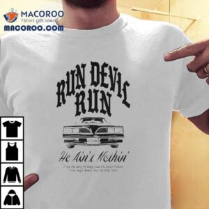 Run Devil Run He Ain T Nothin Crowder Car Tshirt