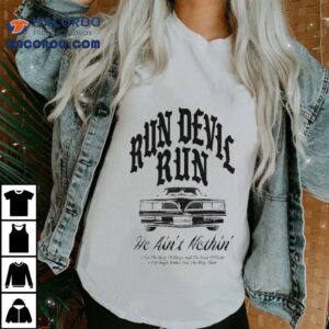 Run Devil Run He Ain T Nothin Crowder Car Tshirt