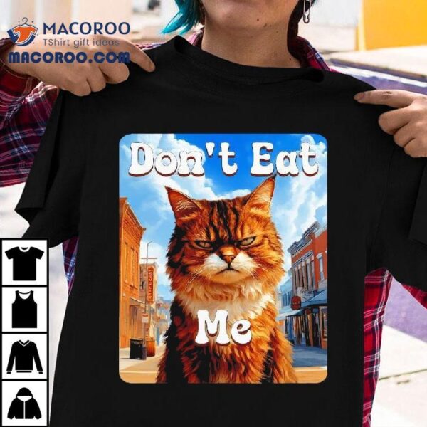 Sad Cat Resistance Don’t Eat Me Advocacy Shirt