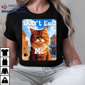 Sad Cat Resistance Don T Eat Me Advocacy Tshirt