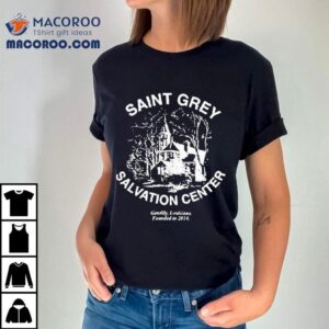 Saint Grey Salvation Center Gentilly Loisiana Founded In Tshirt