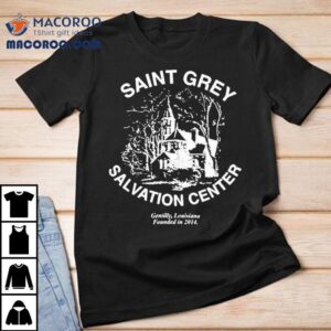 Saint Grey Salvation Center Gentilly Loisiana Founded In Tshirt