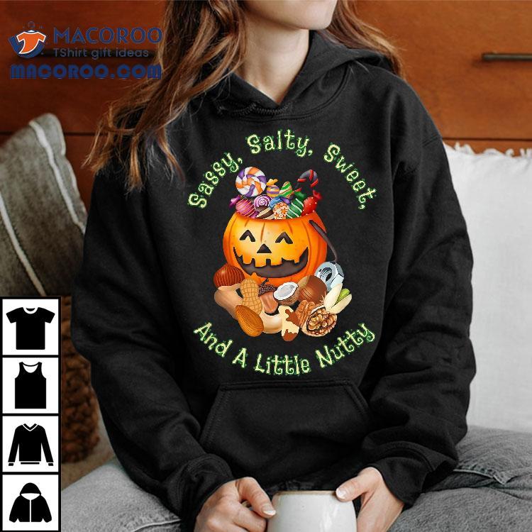 Sassy Salty Sweet And A Little Nutty Shirt Sassy Salty Sweet And A Little Nutty Shirt