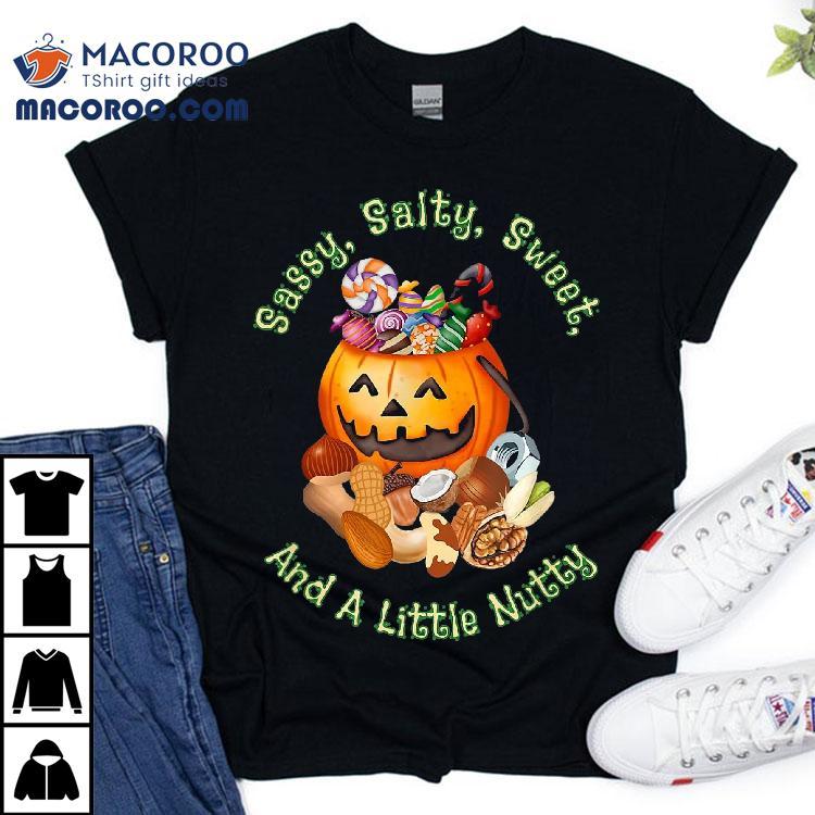 Sassy Salty Sweet And A Little Nutty Shirt Sassy Salty Sweet And A Little Nutty Shirt