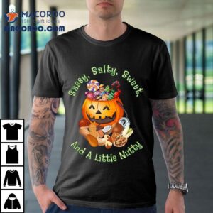 Sassy Salty Sweet And A Little Nutty Shirt 3 Sassy Salty Sweet And A Little Nutty Tshirt
