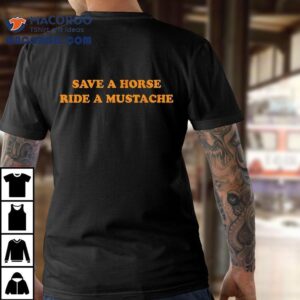 Save A Horse Ride A Mustache Shirt