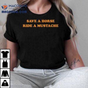 Save A Horse Ride A Mustache Tshirt