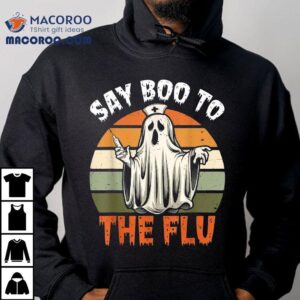 Say Boo To The Flu Ghost Nurse Humor Halloween Costume Shirt