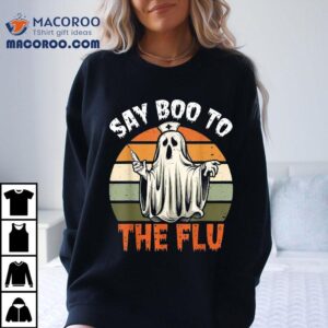 Say Boo To The Flu Ghost Nurse Humor Halloween Costume Tshirt