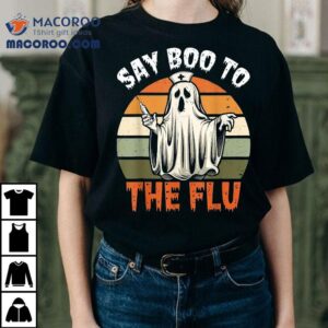 Say Boo To The Flu Ghost Nurse Humor Halloween Costume Tshirt