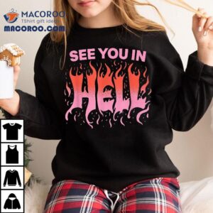 See You In Hell Halloween Holiday Heavy Metal Lover Shirt