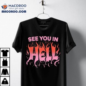 See You In Hell Halloween Holiday Heavy Metal Lover Tshirt