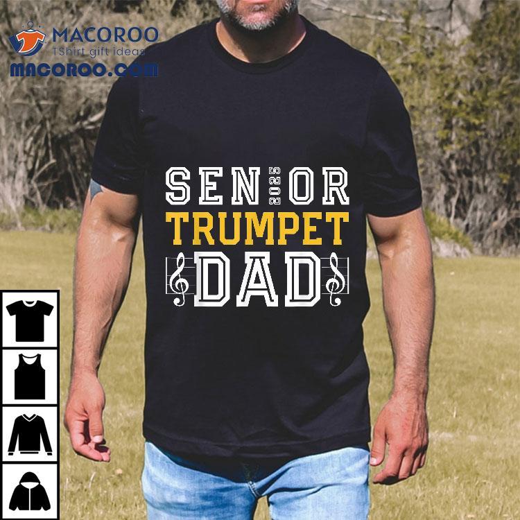 Senior Trumpet Dad 2025 Marching Band Class Of Shirt Senior Trumpet Dad 2025 Marching Band Class Of Shirt
