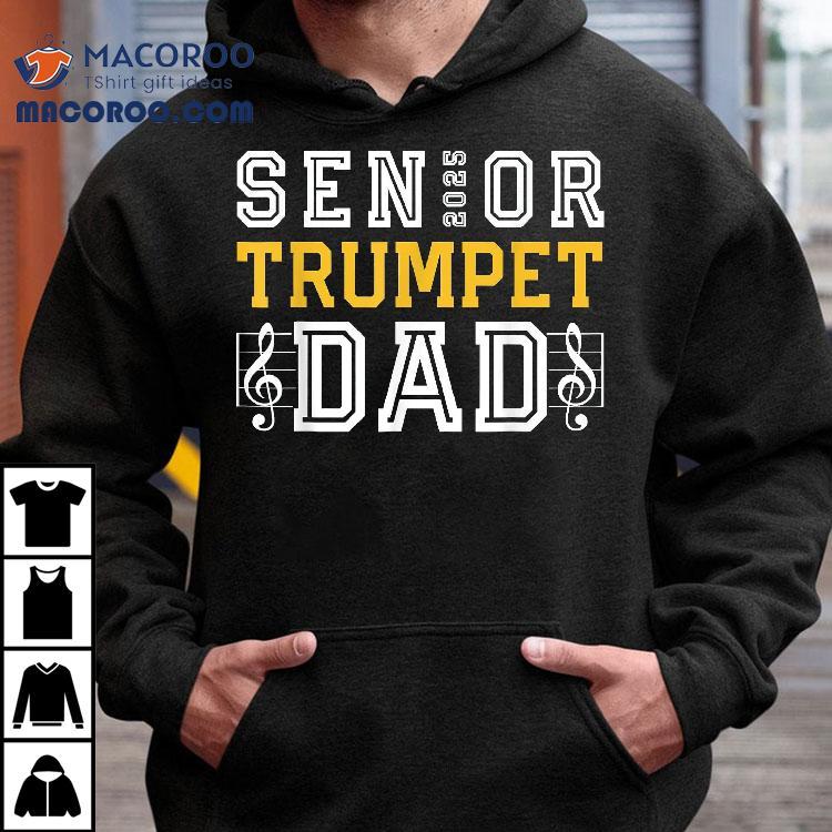 Senior Trumpet Dad 2025 Marching Band Class Of Shirt Senior Trumpet Dad 2025 Marching Band Class Of Shirt