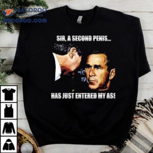 Sir A Second Penis Has Just Entered My Axx Shirt