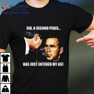 Sir A Second Penis Has Just Entered My Axx Tshirt