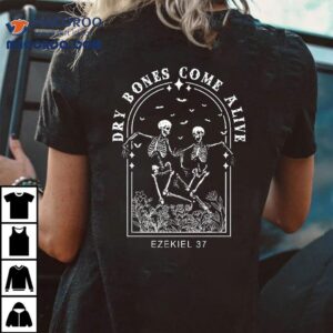 Skeleton Bible Verse Dry Bones Come Alive Christian Jesus Shirt