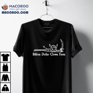 Skeleton Billion Dollar Clown Farm Tshirt