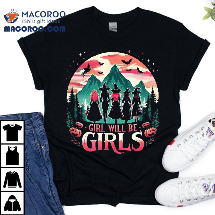Spooky Halloween Witch Girl Will Be Girls Funny Witchy Vibes Shirt Spooky Halloween Witch Girl Will Be Girls Funny Witchy Vibes Shirt