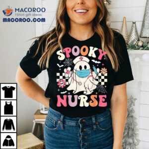 Spooky Nurse Ghost Halloween Cute Groovy Nursing Shirt 3 Spooky Nurse Ghost Halloween Cute Groovy Nursing Tshirt