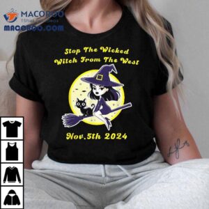 Stop The Wicked Witch From West Nov 5th 2024 Halloween Shirt