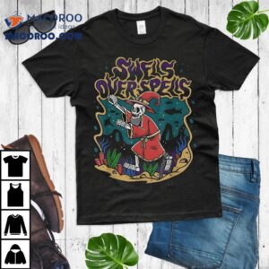 Swells Over Spells Funny For Shirt