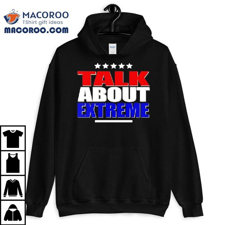 Talk About Extreme Debate 2024 Shirt Talk About Extreme Debate 2024 Shirt
