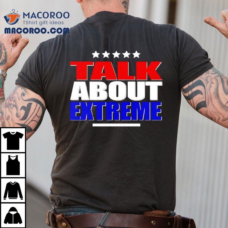 Talk About Extreme Debate 2024 Shirt Talk About Extreme Debate 2024 Shirt