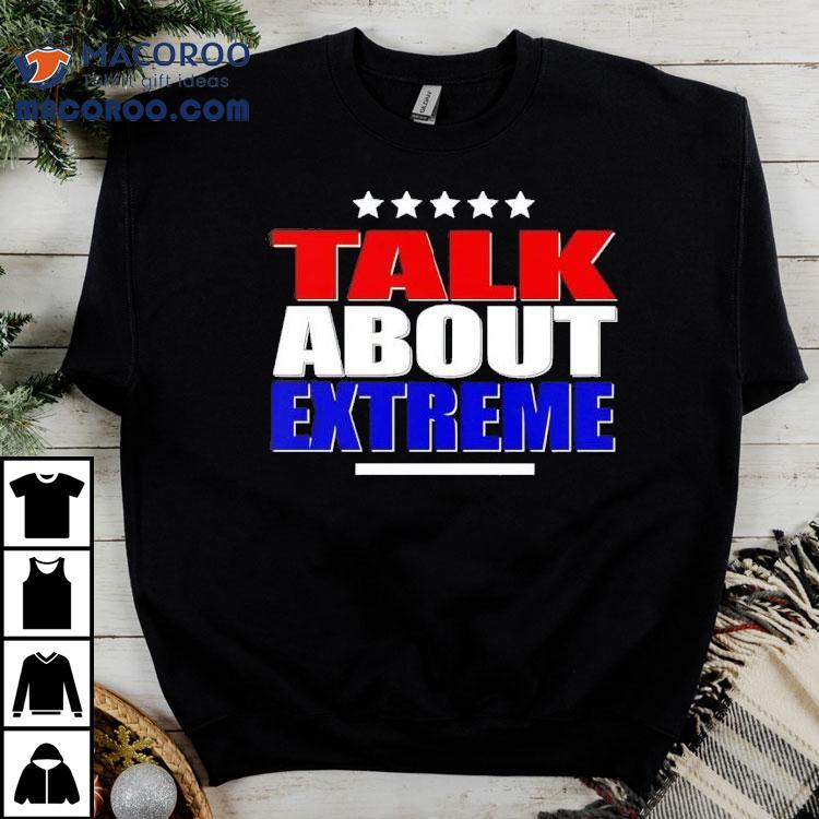 Talk About Extreme Debate 2024 Shirt Talk About Extreme Debate 2024 Shirt