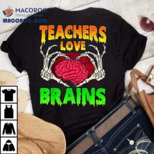 Teacher Teachers Love Brains Skeleton Hand Heart Halloween Shirt