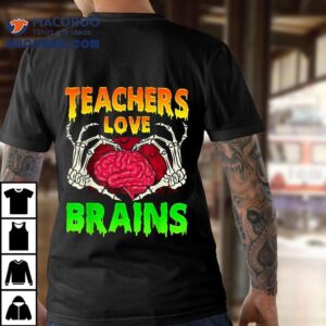 Teacher Teachers Love Brains Skeleton Hand Heart Halloween Tshirt
