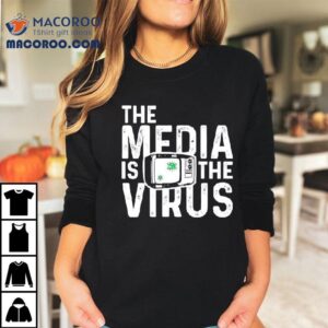 The Media Is The Virus Shirt