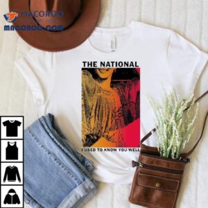 The National Used To Know You Well Lyric Song Grease In Your Hair Shirt 2 The National Used To Know You Well Lyric Song Grease In Your Hair Tshirt