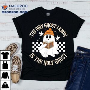 The Only Ghost I Know Is Holy Halloween Boo Bible Tshirt