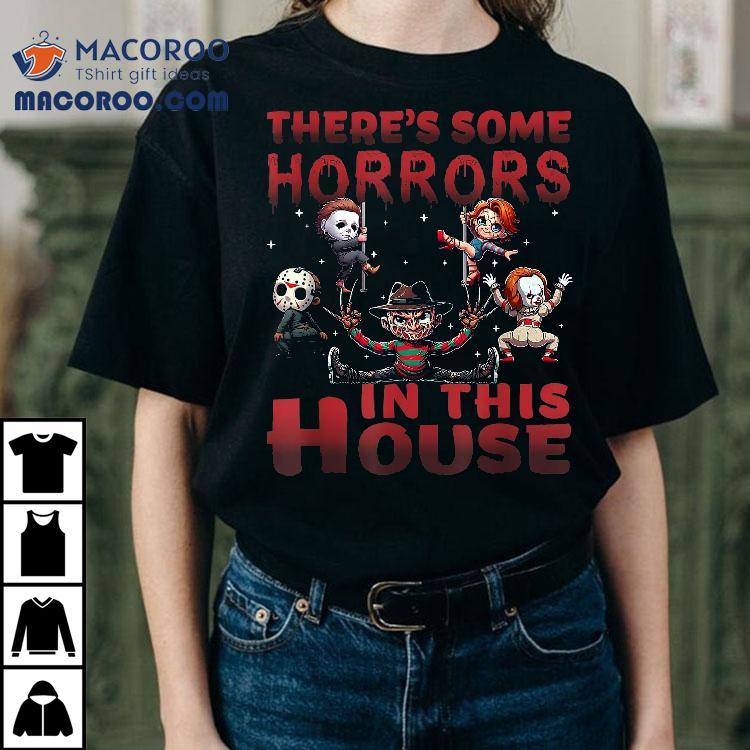 There’s Some Horrors In This House Funny Horror Characters Shirt There’s Some Horrors In This House Funny Horror Characters Shirt