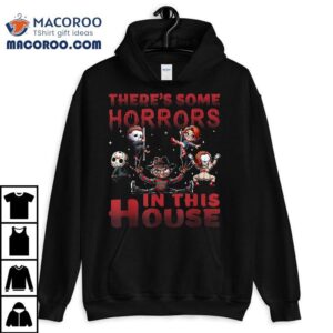 There's Some Horrors In This House Funny Horror Characters Shirt 2 There S Some Horrors In This House Funny Horror Characters Tshirt