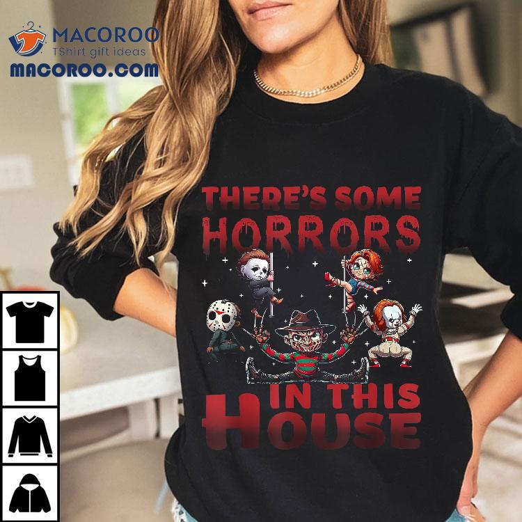 There’s Some Horrors In This House Funny Horror Characters Shirt There’s Some Horrors In This House Funny Horror Characters Shirt