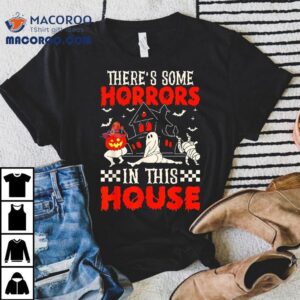 There S Some Horrors In This House Halloween Pumpkin Ghos Tshirt