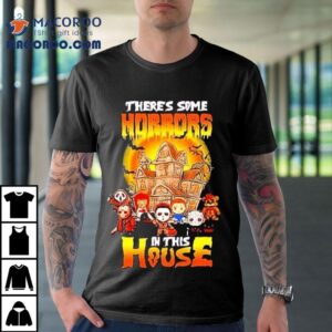 There Some Horrors In His House Halloween Tshirt