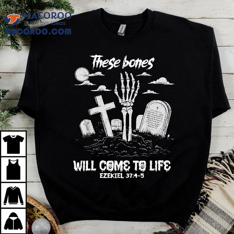 These Bones Will Come To Life Skeleton Christian Halloween Shirt These Bones Will Come To Life Skeleton Christian Halloween Shirt