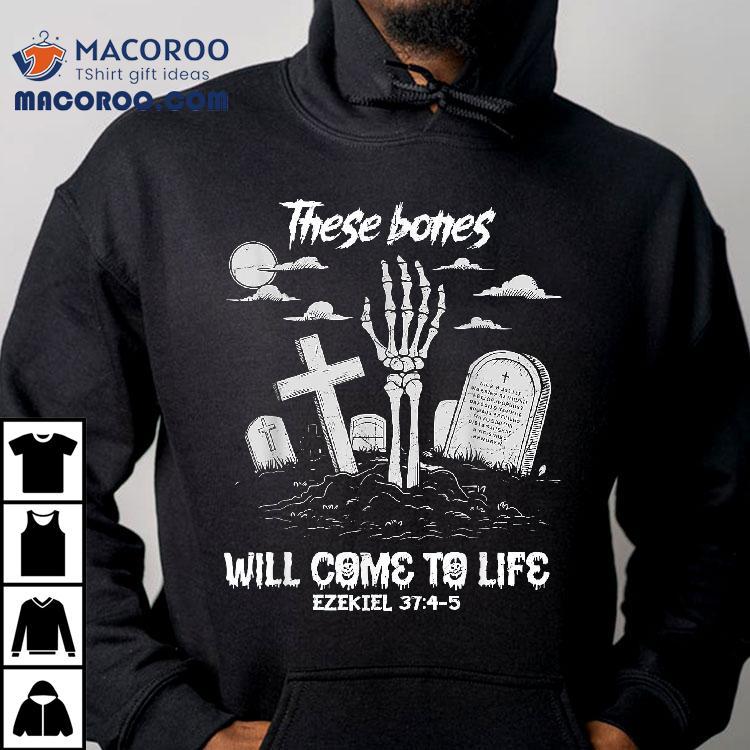These Bones Will Come To Life Skeleton Christian Halloween Shirt These Bones Will Come To Life Skeleton Christian Halloween Shirt