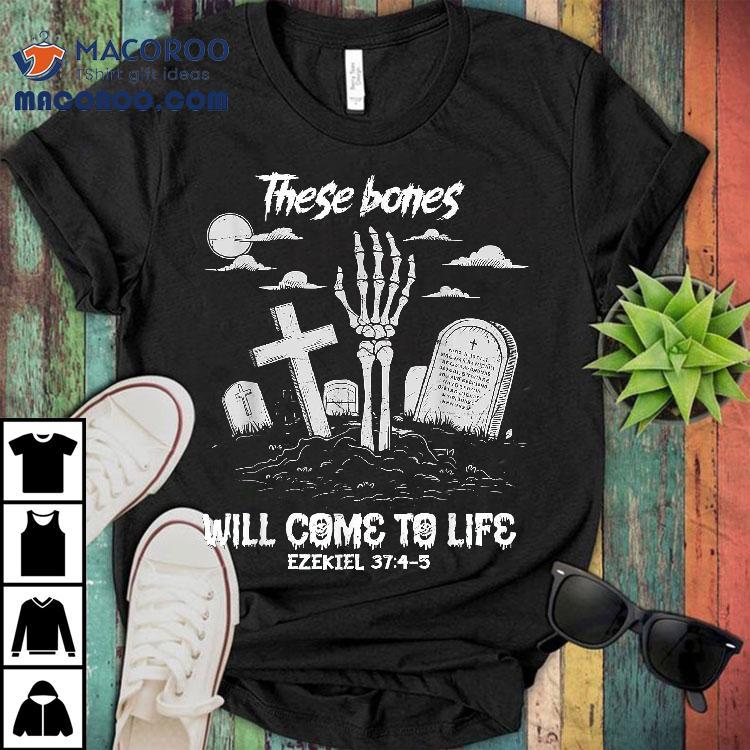 These Bones Will Come To Life Skeleton Christian Halloween Shirt These Bones Will Come To Life Skeleton Christian Halloween Shirt