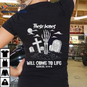 These Bones Will Come To Life Skeleton Christian Halloween Shirt 3 These Bones Will Come To Life Skeleton Christian Halloween Tshirt